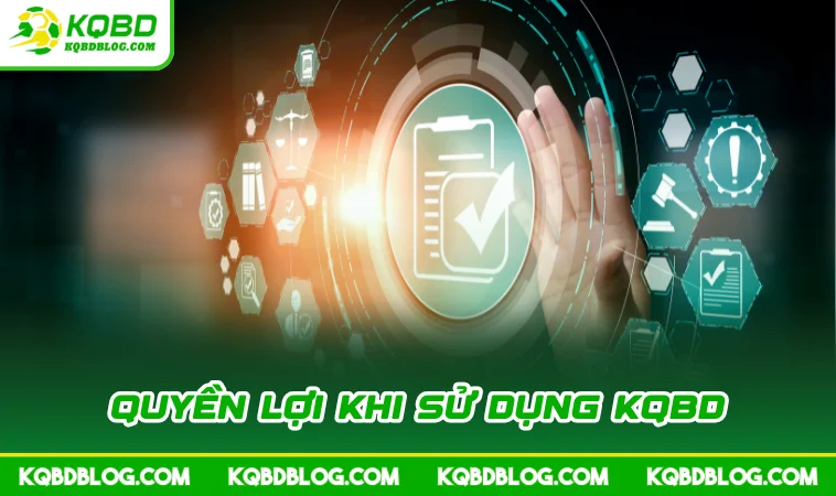 Quyền lợi khi sử dụng KQBD